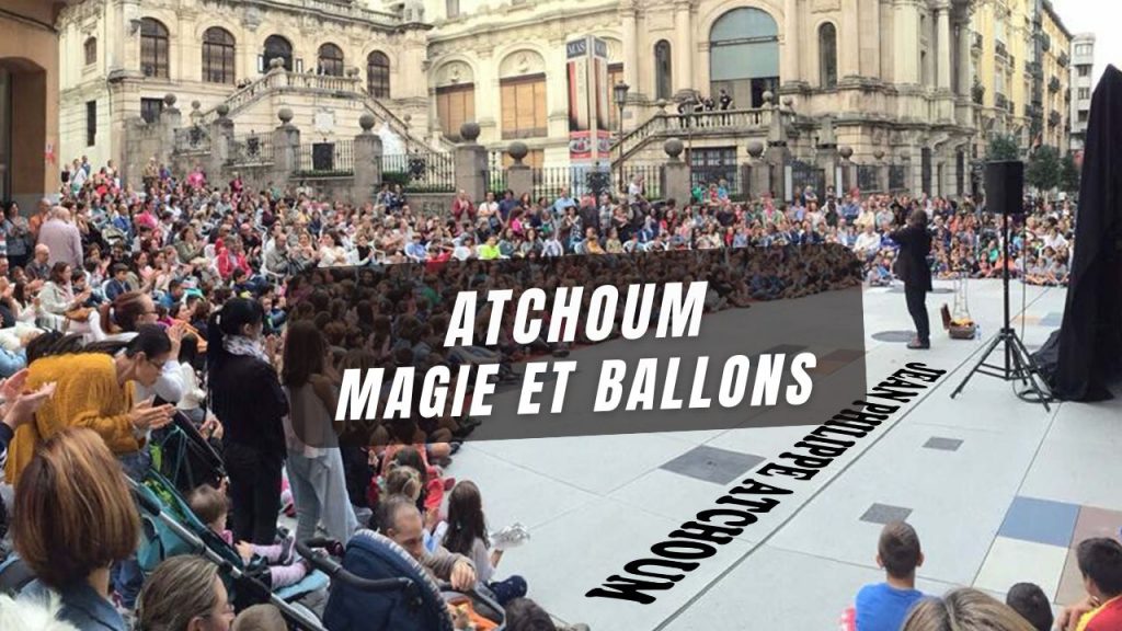 Jean Philippe Atchoum - Ballons et Magie